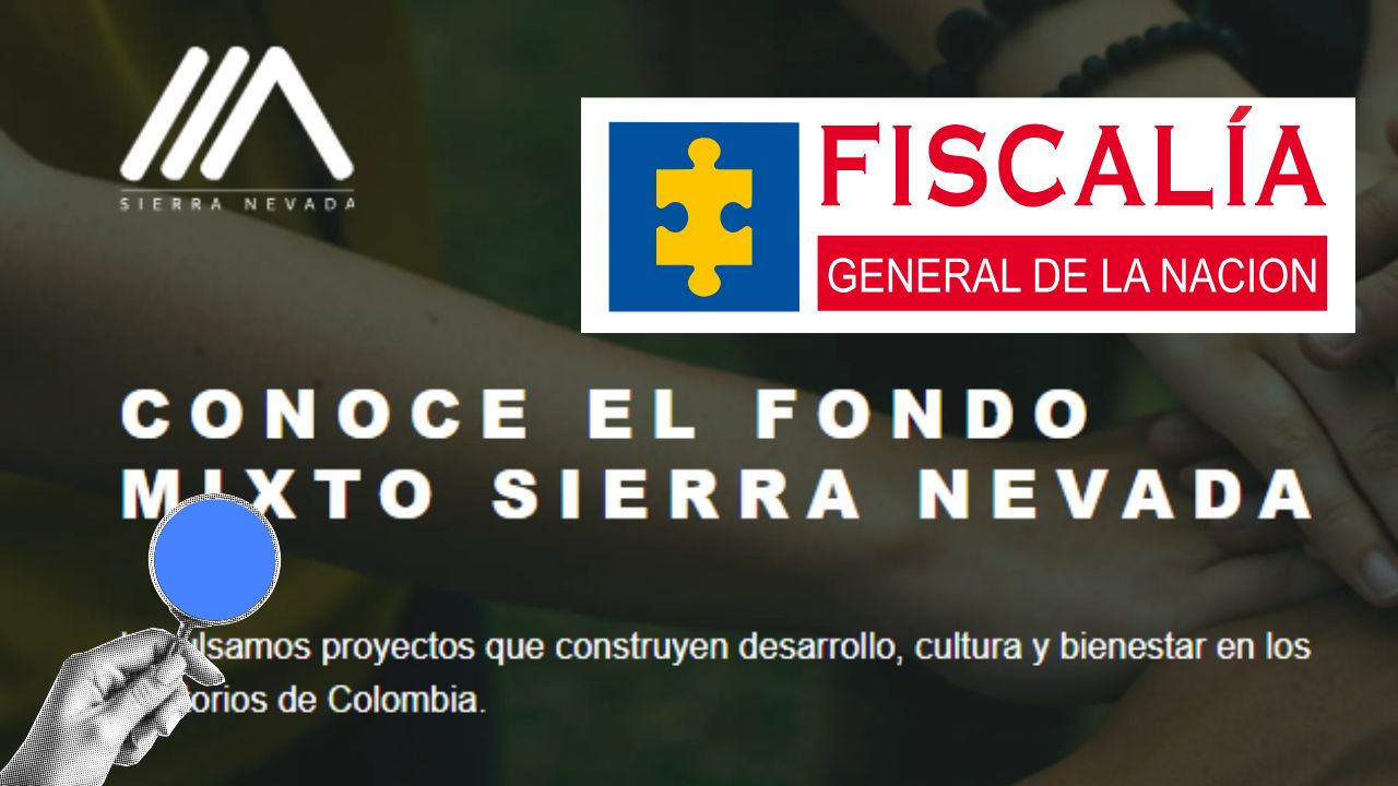 ¿Qué hace la Fiscalía en oficinas del Fondo Mixto Sierra Nevada? FONDO MIXTO SIERRA NEVADA