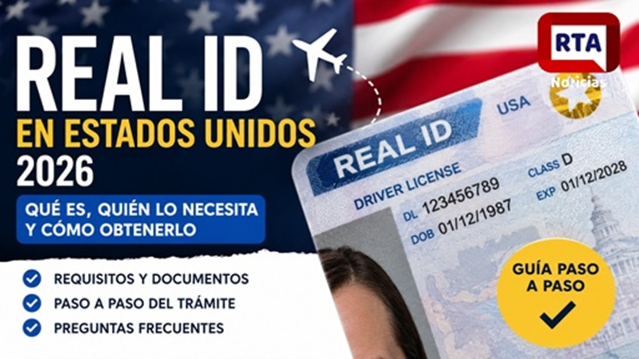 Cómo obtener un Real ID en Estados Unidos en 2026: requisitos, documentos, fechas límite y cómo solicitarlo paso a paso Real ID Estados Unidos 2026